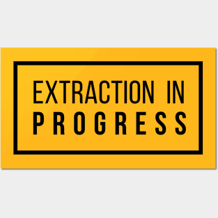 Extraction In Progress Posters and Art